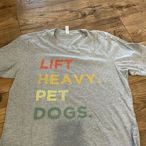Lift heavy. Pet dogs shirt!